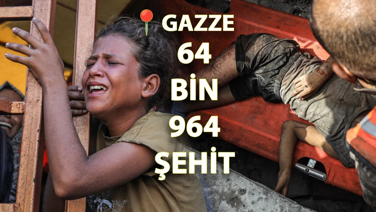Gazze'de şehit sayısı, 64 bin 964'e yükseldi